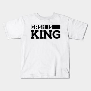 Cash is king Kids T-Shirt